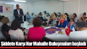 Şiddete Karşı Nar Mahalle Buluşmaları başladı