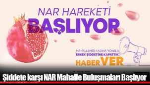 Şiddete karşı NAR Mahalle Buluşmaları Başlıyor