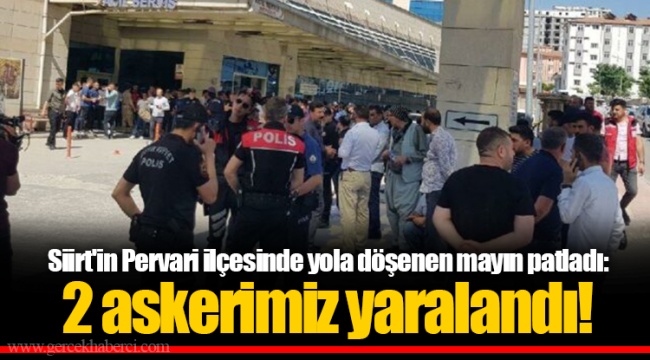 Siirt'in Pervari ilçesinde yola döşenen mayın patladı: 2 askerimiz yaralandı!