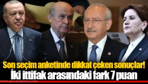 Son seçim anketinde dikkat çeken sonuçlar! İki ittifak arasındaki fark 7 puan