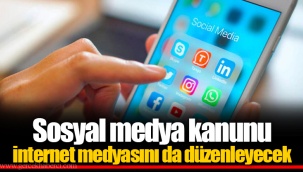 Sosyal medya kanunu internet medyasını da düzenleyecek