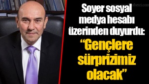 Soyer sosyal medya hesabı üzerinden duyurdu: “Gençlere sürprizimiz olacak”