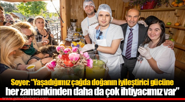 Soyer: “Yaşadığımız çağda doğanın iyileştirici gücüne her zamankinden daha da çok ihtiyacımız var”
