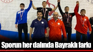 Sporun her dalında Bayraklı farkı