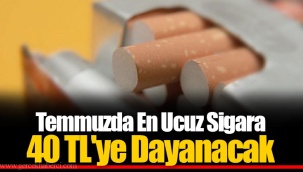 Temmuzda En Ucuz Sigara 40 TL'ye Dayanacak
