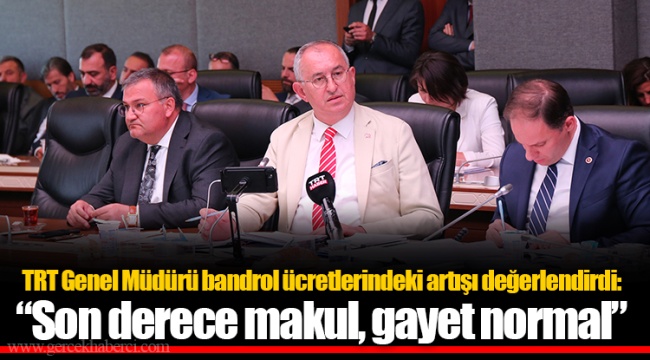 TRT Genel Müdürü bandrol ücretlerindeki artışı değerlendirdi: “Son derece makul, gayet normal”