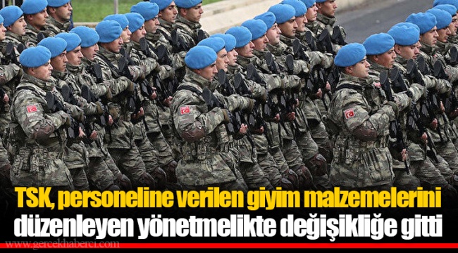 TSK, personeline verilen giyim malzemelerini düzenleyen yönetmelikte değişikliğe gitti