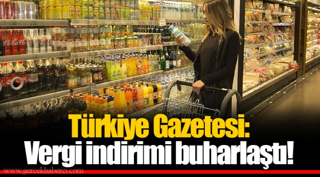 Türkiye Gazetesi: Vergi İndirimi Buharlaştı!