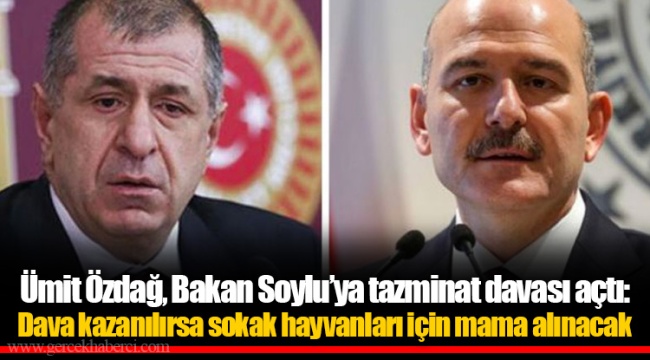 Ümit Özdağ, Bakan Soylu’ya tazminat davası açtı: Dava kazanılırsa sokak hayvanları için mama alınacak