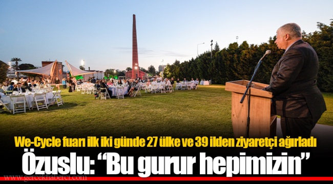 We-Cycle fuarı ilk iki günde 27 ülke ve 39 ilden ziyaretçi ağırladı