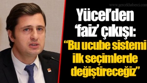 Yücel'den 'faiz' çıkışı: