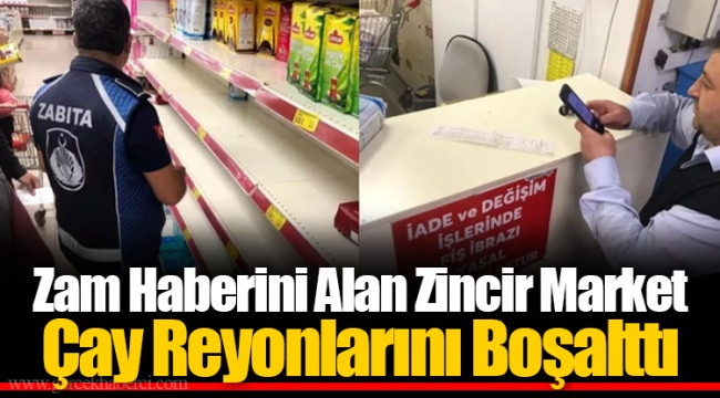 Zam Haberini Alan Zincir Market Çay Reyonlarını Boşalttı