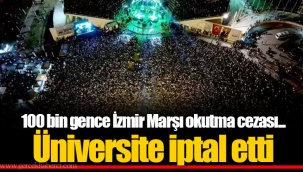 100 bin gence İzmir Marşı okutma cezası... Üniversite iptal etti
