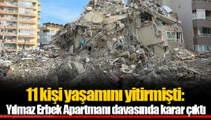 11 kişi yaşamını yitirmişti: Yılmaz Erbek Apartmanı davasında karar çıktı