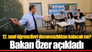 12. sınıf öğrencileri devamsızlıktan kalacak mı? Bakan Özer açıkladı