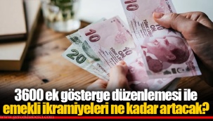 3600 ek gösterge düzenlemesi ile emekli ikramiyeleri ne kadar artacak?