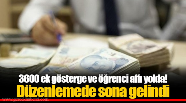 3600 ek gösterge ve öğrenci affı yolda! Düzenlemede sona gelindi