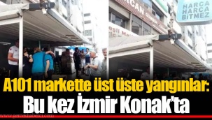 A101 markette üst üste yangınlar: Bu kez İzmir’de