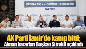 AK Parti İzmir’de kamp bitti; Alınan kararları Başkan Sürekli açıkladı