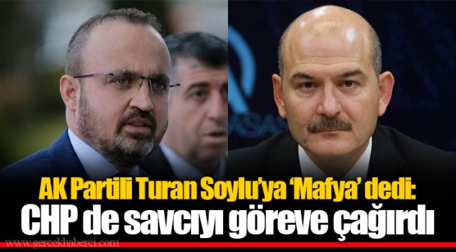 AK Partili Turan Soylu’ya ‘Mafya’ dedi:  CHP de savcıyı göreve çağırdı