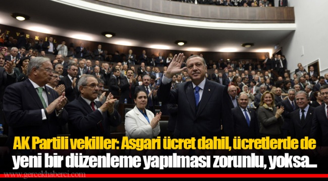 AK Partili vekiller: Asgari ücret dahil, ücretlerde de yeni bir düzenleme yapılması zorunlu, yoksa...