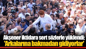 Akşener iktidara sert sözlerle yüklendi: 'Arkalarına bakmadan gidiyorlar'