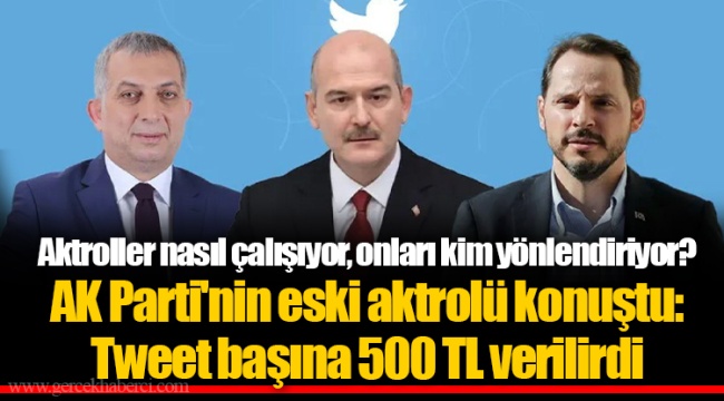 Aktroller nasıl çalışıyor, onları kim yönlendiriyor? AK Parti'nin eski aktrolü konuştu: Tweet başına 500 TL verilirdi
