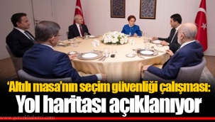 ‘Altılı masa’nın seçim güvenliği çalışması: Yol haritası açıklanıyor