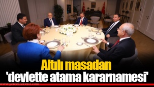 Altılı masadan 'devlette atama kararnamesi'