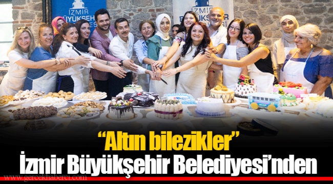 “Altın bilezikler” İzmir Büyükşehir Belediyesi’nden