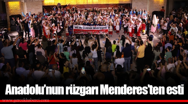 Anadolu’nun rüzgarı Menderes’ten esti