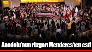 Anadolu’nun rüzgarı Menderes’ten esti