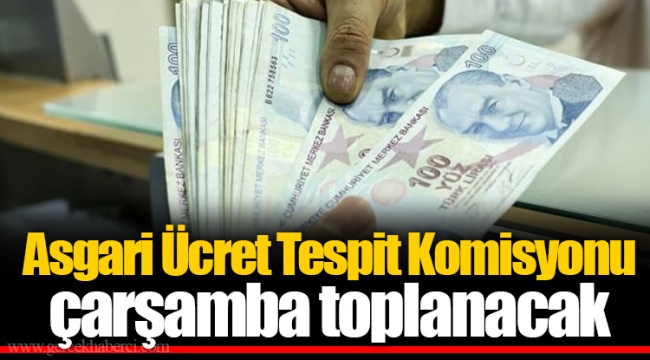 Asgari Ücret Tespit Komisyonu çarşamba toplanacak