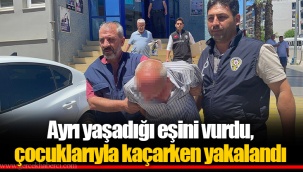 Ayrı yaşadığı eşini vurdu, çocuklarıyla kaçarken yakalandı