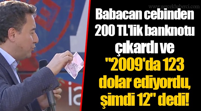 Babacan cebinden 200 TL'lik banknotu çıkardı ve "2009'da 123 dolar ediyordu, şimdi 12" dedi!