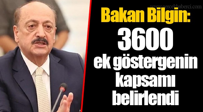 Bakan Bilgin: 3600 ek göstergenin kapsamı belirlendi