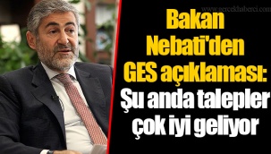 Bakan Nebati'den GES açıklaması: Şu anda talepler çok iyi geliyor