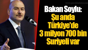 Bakan Soylu: Şu anda Türkiye'de 3 milyon 700 bin Suriyeli var