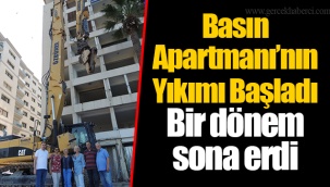 Basın Apartmanı’nın Yıkımı Başladı