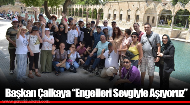 Başkan Çalkaya “Engelleri Sevgiyle Aşıyoruz”