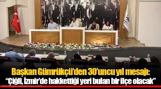 Başkan Gümrükçü’den 30’uncu yıl mesajı: “Çiğli, İzmir’de hakkettiği yeri bulan bir ilçe olacak”