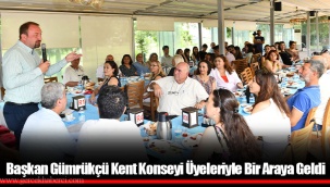 Başkan Gümrükçü Kent Konseyi Üyeleriyle Bir Araya Geldi