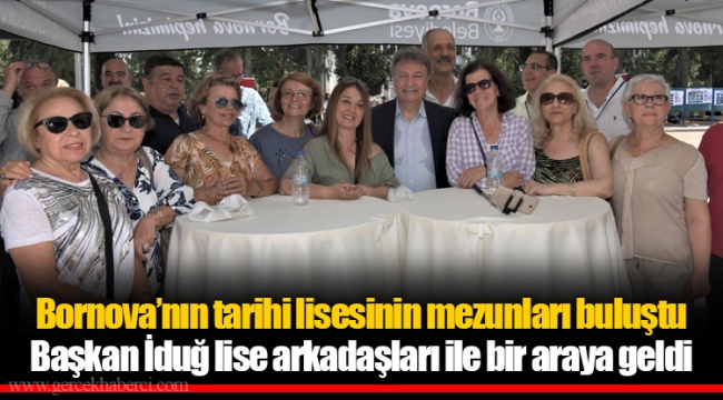 ​​​​​​​Başkan İduğ lise arkadaşları ile bir araya geldi
