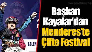 Başkan Kayalar’dan Menderes’te Çifte Festival