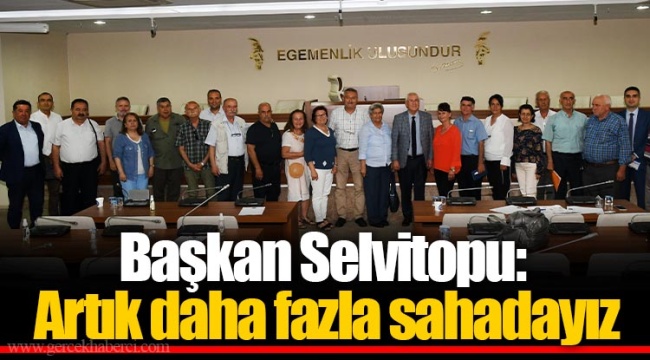 Başkan Selvitopu: Artık daha fazla sahadayız