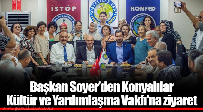 Başkan Soyer’den Konyalılar Kültür ve Yardımlaşma Vakfı'na ziyaret