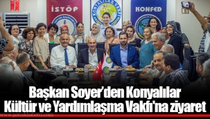 Başkan Soyer’den Konyalılar Kültür ve Yardımlaşma Vakfı'na ziyaret