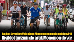 Başkan Soyer EuroVelo ağının Menemen rotasında pedal çevirdi