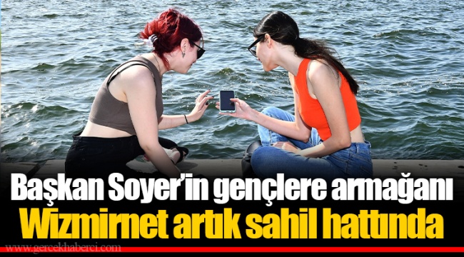 Başkan Soyer’in gençlere armağanı Wizmirnet artık sahil hattında 