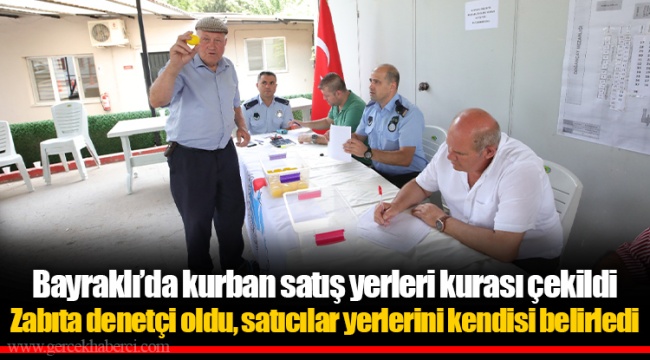 Bayraklı’da kurban satış yerleri kurası çekildi